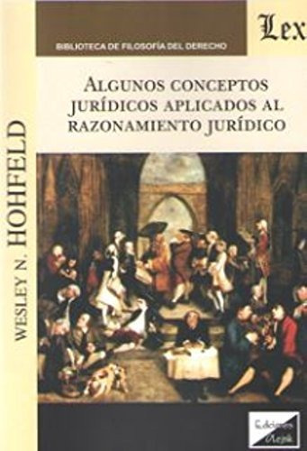 Algunos Conceptos Jurídicos Aplicados A Razonamiento Hohfeld