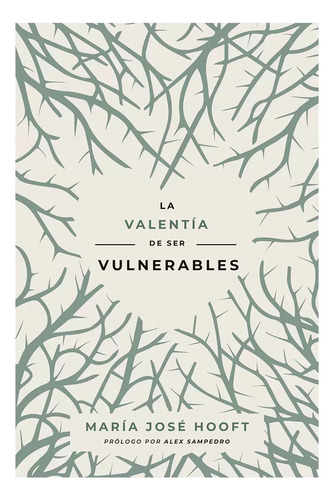 La Valentía De Ser Vulnerables. María José Hooft