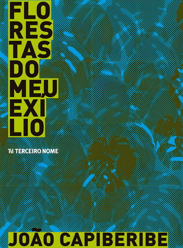 Florestas do meu exílio, de Capiberibe, João. Editorial Editora Terceiro Nome, capa mole em português, 2013