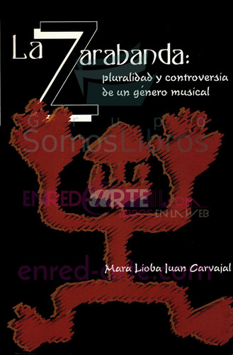 La Zarabanda, Pluralidad Y Controversia De Un Género Musical