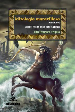Libro Mitologia Maravillosa Para Niã¿os - Trujillo, Luis ...