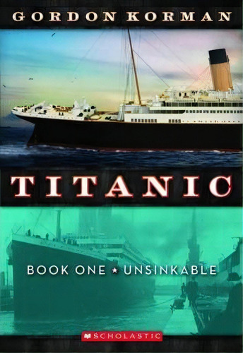 Titanic: #1 Unsinkable, De Gordon Korman. Editorial Scholastic Us, Tapa Blanda En Inglés