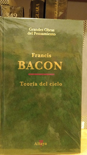 Teoría Del Cielo - Francis Bacon - Ed Altaya - Tapa Dura