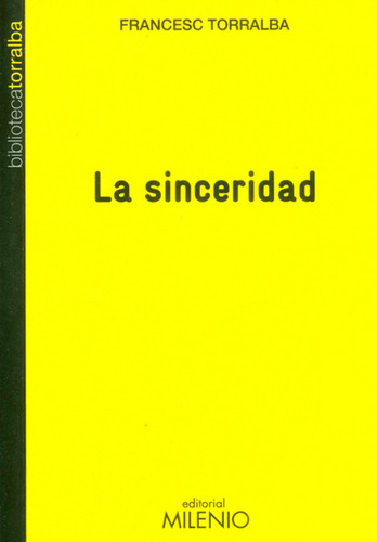 La sinceridad: La Sinceridad, de Francesc Torralba. Serie 8497436076, vol. 1. Editorial Ediciones Gaviota, tapa blanda, edición 2014 en español, 2014