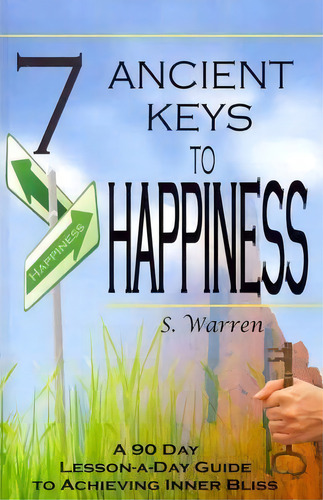 7 Ancient Keys To Happiness, De S Warren. Editorial Createspace Independent Publishing Platform, Tapa Blanda En Inglés