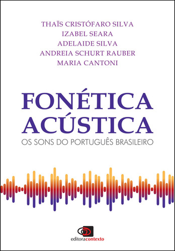 Fonética acústica: Os sons do português brasileiro, de Silva, Adelaide. Editora Pinsky Ltda, capa mole em português, 2019