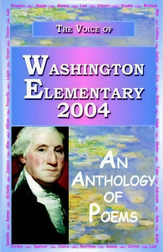 The Voice Of Washington Elementary - 2004, De Anya Charles. Editorial 1st World Library Literary Society, Tapa Blanda En Inglés