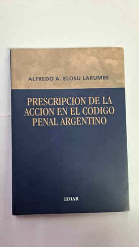 Prescripción De La Acción En El Codigo Penal Ar-larumbre