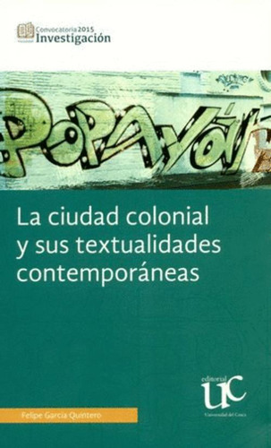 Libro La Ciudad Colonial Y Sus Textualidades Contemporáneas