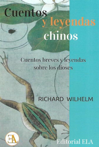 Libro Cuentos Y Leyendas Chinos Sobre Dioses R Wilhem, De Richard Wilhelm. Editorial Ela, Tapa Blanda En Español, 2019
