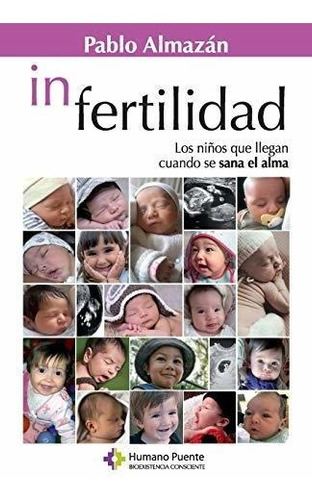 Libro : In Fertilidad Los Niños Que Llegan Cuando Se Sana.