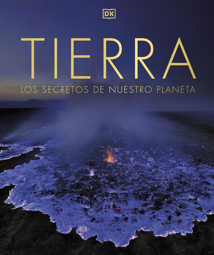 Tierra. Los Secretos De Nuestro Planeta, De Packham, Chris., Vol. 1. Editorial Dorling Kindersley, Tapa Pasta Dura, Edición 1 En Español, 2023