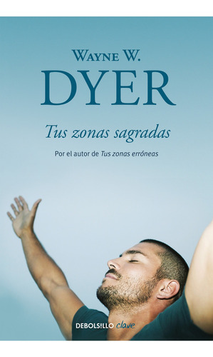TUS ZONAS SAGRADAS (BOLSILLO), de Wayne W. Dyer. Editorial Debols!Llo, tapa blanda en español, 2021