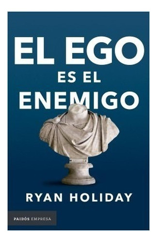 El Ego Es El Enemigo Ryan Holiday