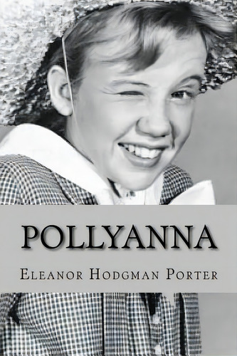 Pollyanna (english Edition), De Porter, Eleanor Hodgman. Editorial Createspace, Tapa Blanda En Inglés