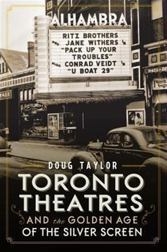 Toronto Theaters And The Golden Age Of The Silver Screen ...