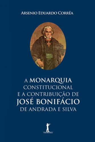 A Monarquia Constitucional E A Contribuição De José Bonif
