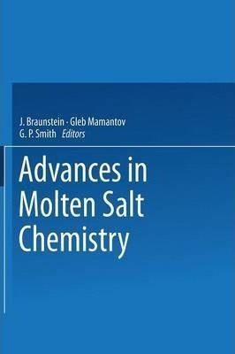 Advances In Molten Salt Chemistry - J. Braunstein