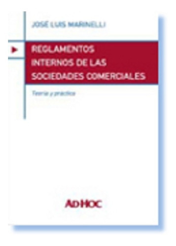 Reglamentos Internos De Las Sociedades Comerciales, De Marinelli, José Luis. Editorial Ad-hoc, Edición 2007 En Español