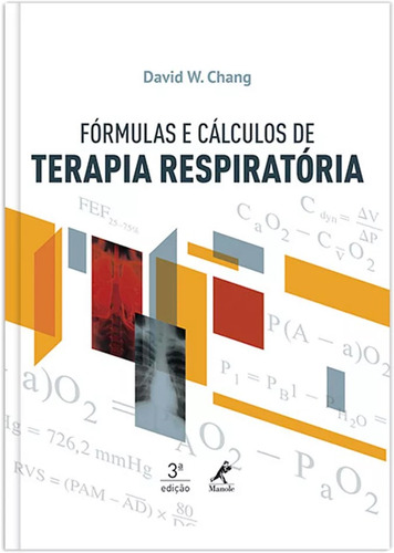Fórmulas e cálculos de terapia respiratória, de Chang, David W.. Editora Manole LTDA, capa mole em português, 2015