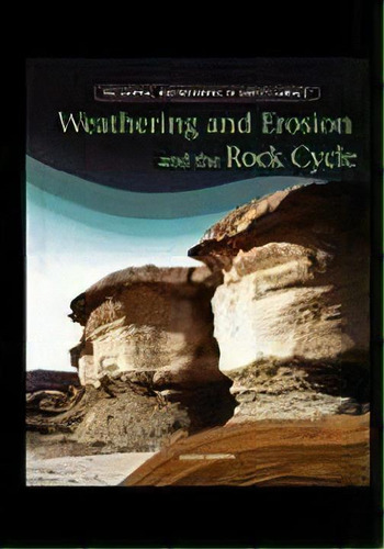 Weathering And Erosion And The Rock Cycle, De Joanne Mattern. Editorial Powerkids Press, Tapa Blanda En Inglés