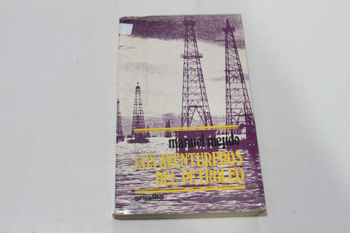 Los Aventureros Del Petroleo Manuel Mejido