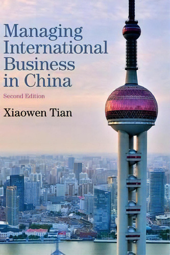 Managing International Business In China, De Xiaowen Tian. Editorial Cambridge University Press, Tapa Dura En Inglés
