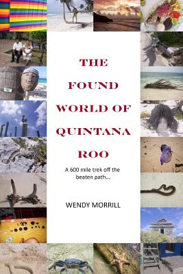 Libro The Found World Of Quintana Roo: A 600 Mile Trek Of...