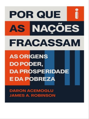 Por Que As Nações Fracassam: As Origens Do Poder, Da Prosperidade E Da Pobreza, De A. Robinson, James. Editorial Intrínseca, Tapa Mole, Edición 2022-05-26 00:00:00 En Português