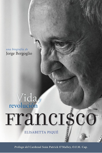 Libro: El Papa Francisco: Vida Y Revolución - Tapa Blanda