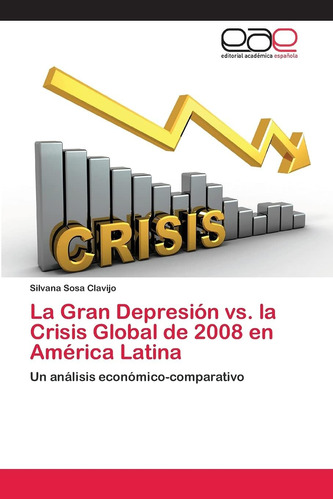 Libro: La Gran Depresión Vs. La Crisis Global De 2008 En Amé