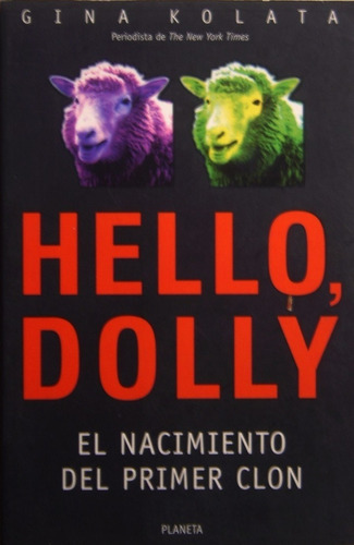 Gina Kolata - Hello Dolly  Nacimiento Del Primer Clon (c397)