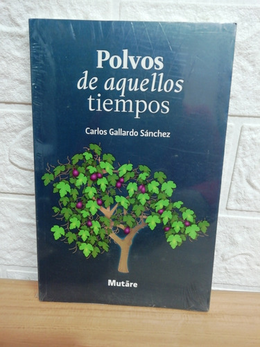 Libro Polvos De Aquellos Tiempos/ Carlos Gallardo Sánchez 