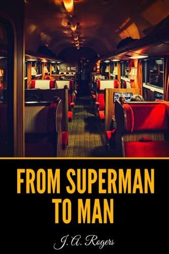 Book : From Superman To Man - Rogers, J. A. _e