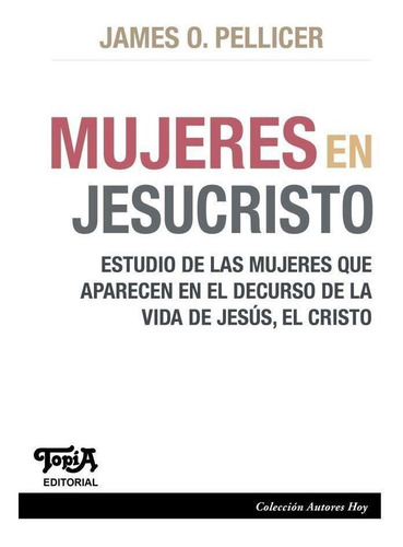 Mujeres En Jesucristo - Pellicer, James O.