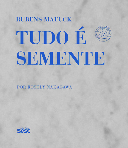 Rubens Matuck: tudo é semente, de Tatit, Luiz. Editora Edições Sesc São Paulo, capa mole em inglés/português, 2017