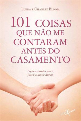 101 coisas que não me contaram antes do casamento (edição de bolso), de Bloom, Linda. Editorial Viva Livros, capa mole em português, 2014