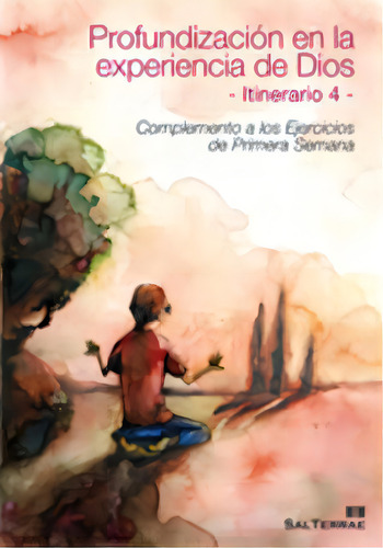 Profundizaciãâ³n En La Experiencia De Dios. Itinerario 4, De Centro De Espiritualidad San Ignacio. Editorial Sal Terrae, Tapa Blanda En Español