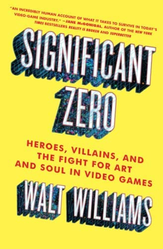 Zero: Heroes, Villains, And The For Art And Soul In Video Games, De Williams, Walt. Editorial Atria Books, Tapa Blanda En Inglés