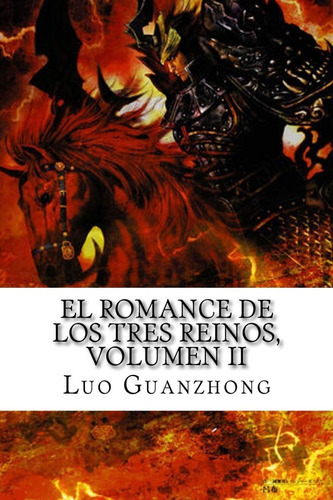 El Romance De Los Tres Reinos, Volumen Ii, De Luo Guanzhong. Editorial Createspace Independent Publishing Platform, Tapa Blanda En Español