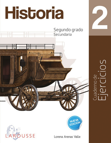 Historia 2 Cuadernos de Ejercicios, de Arenas Valle, Lorena. Editorial Larousse, tapa blanda en español, 2019