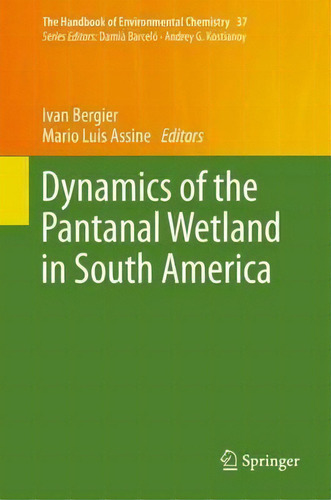 Dynamics Of The Pantanal Wetland In South America, De Ivan Bergier. Editorial Springer International Publishing Ag, Tapa Dura En Inglés