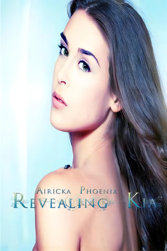 Revealing Kia, De Phoenix, Airicka. Editorial Createspace, Tapa Blanda En Inglés