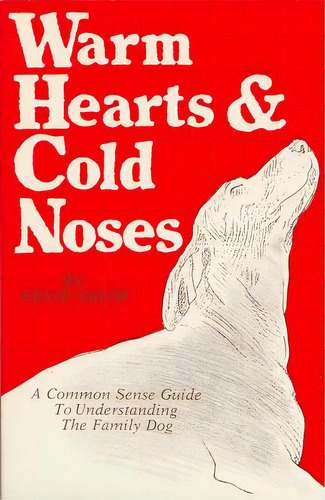 Warm Hearts & Cold Noses: A Common Sense Guide To Understanding The Family Dog, De Smith, Ernie. Editorial Sunstone Pr, Tapa Blanda En Inglés