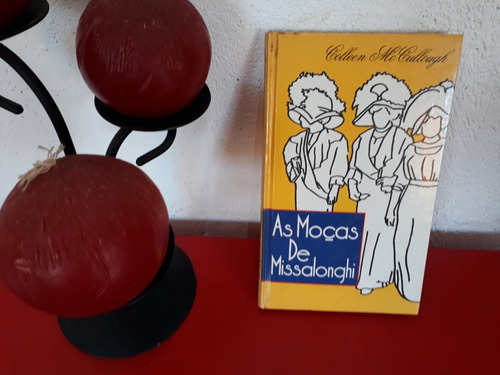 Livro: As Moças De Missalonghi -colleen Mccullough - 1995 (Usado)