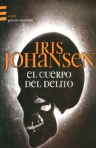 El Cuerpo Del Delito, De Iris Johansen. Editorial Emece Editores En Español