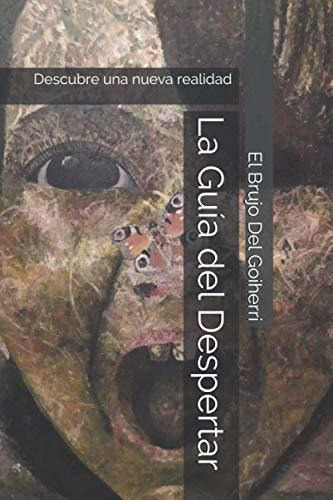 Libro : La Guia Del Despertar Descubre Una Nueva Realidad  