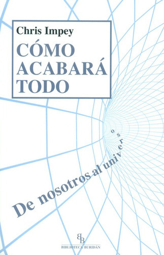 Como Acabara Todo De Nosotros Al Universo, De Impey, Chris. Editorial Montesinos, Tapa Dura En Español, 2014