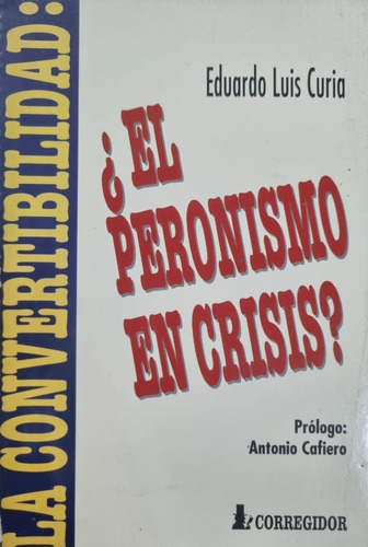 ¿el Peronismo En Crisis? Eduardo Luis Curia