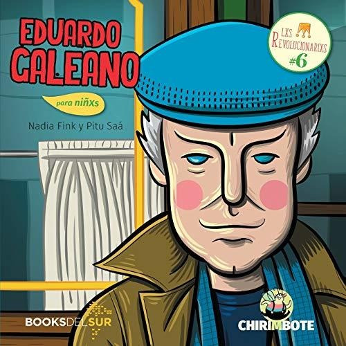 Eduardo Galeano Para Niñxs: Escritor Para Justicia: 6 (lxs R